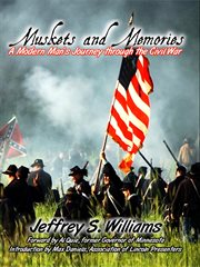 Muskets and Memories : A Modern Man's Journey Through the Civil War cover image