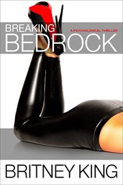 Breaking Bedrock : A Psychological Thriller cover image