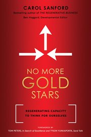 No More Gold Stars : Regenerating Capacity to Think for Ourselves cover image
