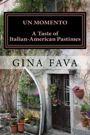 Un Momento : A Taste of Italian-American Pastimes cover image
