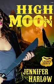 High moon : a F.R.E.A.K.S. squad investigation cover image