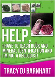 Help, i have to teach rock and mineral identification and i'm not a geologist! cover image