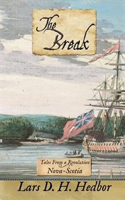 The break. Tales From a Revolution - Nova-Scotia cover image