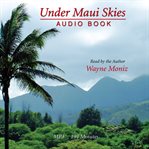 Under Maui skies and other stories = : I Lalo o Nā Lani o Maui a me Nā Moʻolelo ʻē aʻe cover image