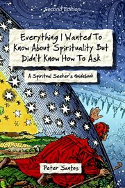 Everything I Wanted to Know About Spirituality but Didn't Know How to Ask cover image