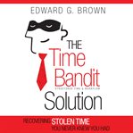 The time bandit solution : structured time & workflow cover image