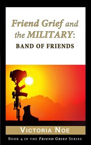 Friend grief and the military: band of friends cover image