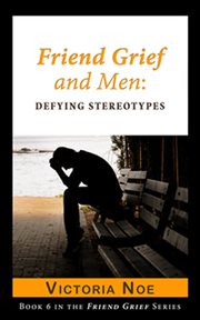Friend grief and men: defying stereotypes cover image