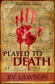 Played to Death : Scott Drayco Series, Book One. Volume 1 cover image