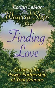 Magical steps to finding love: creating the power partnership of your dreams cover image