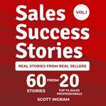 Sales success stories : 60 stories from 20 top 1% sales professionals cover image