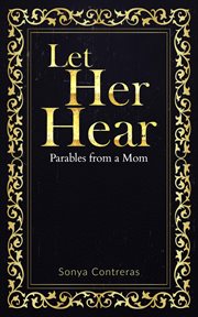 Let her hear : parables from a mom cover image