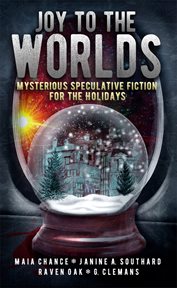 Joy to the worlds: mysterious speculative fiction for the holidays cover image