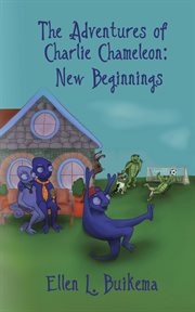 The Adventures of Charlie Chameleon : New Beginnings cover image