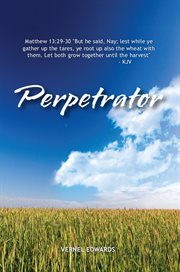 Perpetrator : Transformed From Selfish to Selfless to Servant cover image