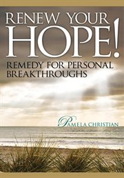 Renew your hope! remedy for personal breakthroughs cover image