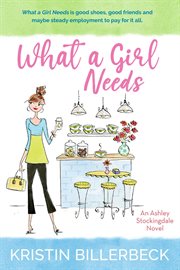 What a girl needs : a novel cover image