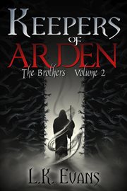 Keepers of Arden the Brothers Volume 2 : Keepers of Arden cover image