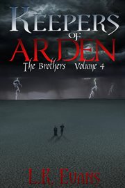 Keepers of Arden : The Brothers, Volume 4. Keepers of Arden cover image