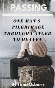 One man's pilgrimage through cancer to heaven cover image