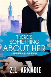 There's something about her, a Manhattan love story cover image