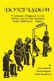 Don't laugh, a woman's playbook to the u-r-in line for the women's public bathroom again! cover image