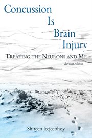 Concussion Is Brain Injury : Treating the Neurons and Me cover image