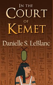 In the Court of Kemet : Ancient Egyptian Romances cover image