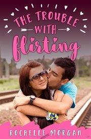 The trouble with flirting cover image