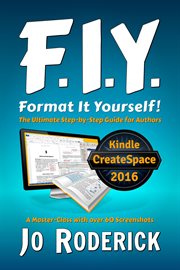 F.I.Y. : format it yourself! : the ultimate step-by-step guide for authors cover image