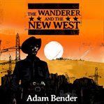 The wanderer and the new west cover image