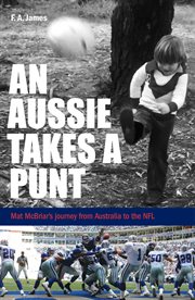 An Aussie Takes A Punt : Mat McBriar's journey from Australia to the NFL cover image