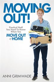 Moving Out! (UK/Aus) Practical Stuff You Need to Know When You Move out of Home cover image