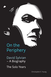 On the Periphery : David Sylvian. A Biography cover image
