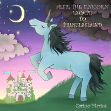 Cover image for Alfie the Unicorn Escape to Princessland
