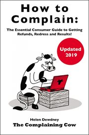 How to complain : the essential consumer guide to getting refunds, redress and results! cover image