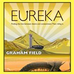Eureka : finding the line between desire and contentment and riding it cover image