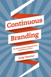 Continuous branding : for service-based organisations ambitious to grow cover image
