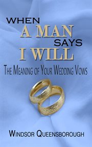 When a man says i will: the meaning of your wedding vows cover image