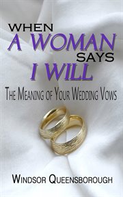 When a woman says i will: the meaning of your wedding vows cover image