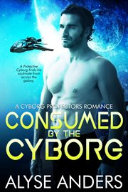 Consumed by the Cyborg cover image