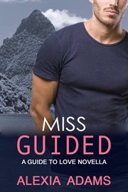 Miss Guided : A Guide to Love Novella cover image