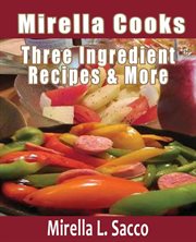 Mirella cooks three ingredient recipes & more cover image