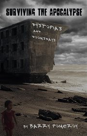 Surviving the Apocalypse : Dystopias and Doomsdays cover image