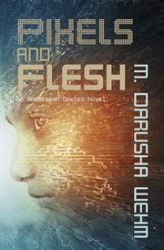 Pixels and flesh : an Andersson Dexter novel cover image