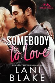 Somebody to Love : Ryker Falls cover image