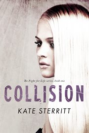 Collision : the Fight for Life Series. Volume 1 cover image
