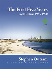 The First Five Years : Port Hedland 1965. 1970 cover image
