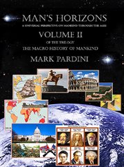 Man's Horizons - a Universal Perspective on Mankind Through the Ages. Volume Two: The Macro History cover image