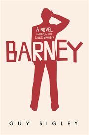 Barney. A novel (about a guy called Barney) cover image